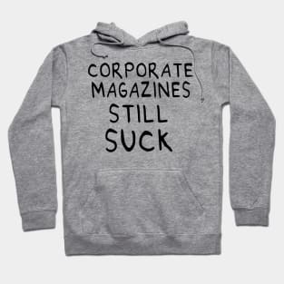 Corporate Magazines Still Suck 90s Style Cobain Design Hoodie